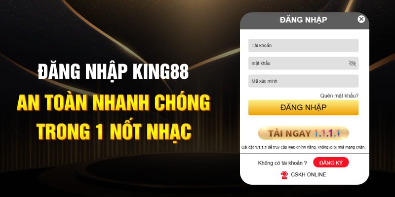 Đăng nhập king88 an toàn nhanh chóng trong 1 nốt nhạc