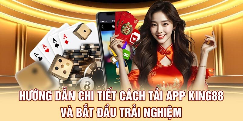 Hướng dẫn chi tiết cách tải app King88 và bắt đầu trải nghiệm