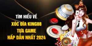 Tìm hiểu về Xóc đĩa King88 - Tựa game hấp dẫn nhất 2024